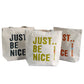 Just Be Nice – choice of 4 colours – image 3
