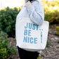 Just Be Nice – choice of 4 colours – image 2