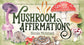 Mushroom Affirmations - Luna Panther